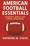 American Football Essentials: A beginner’s guide to rules, strategy, and gameplay