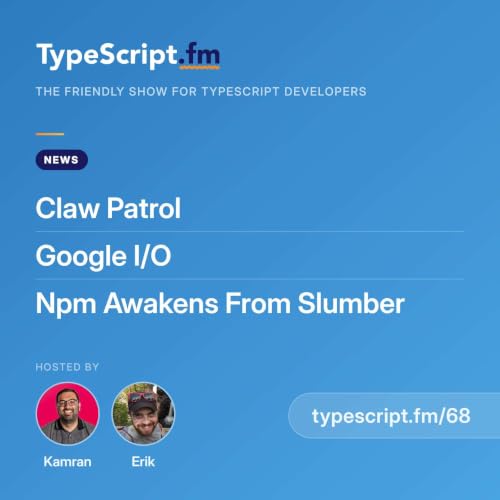 Claw Patrol, Google I/O, and npm Awakens From Slumber | News | Ep 68