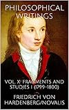  PHILOSOPHICAL WRITINGS: VOL. X: FRAGMENTS AND STUDIES I (1799-1800) (English Edition)