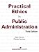 Practical Ethics in Public Administration, Third Edition