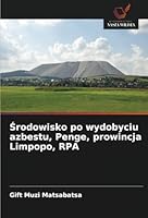 Środowisko po wydobyciu azbestu, Penge, prowincja Limpopo, RPA 6208666325 Book Cover