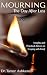 Mourning: The Day After Loss: Insights and Practical Advice on Coping with Grief