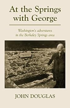 Paperback At the Springs with George: George Washington's adventures in the Berkeley Springs region. Book