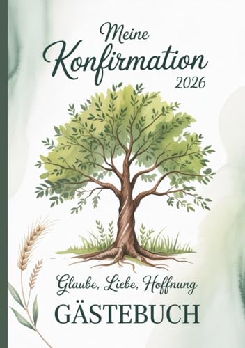 Gästebuch zur Konfirmation - Glaube, Liebe, Hoffnung: Erinnerungsalbum für Sprüche, Wünsche und Bibelverse - Ideales Geschenk zur Konfirmation für ... mit Platz für Fotos und Segensworte