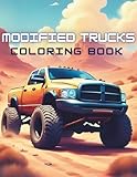 Modified Trucks Coloring Book: 70 Custom Pickup Truck Designs for Relaxation and Fun, Perfect Gift for Automotive Enthusiasts of All Ages
