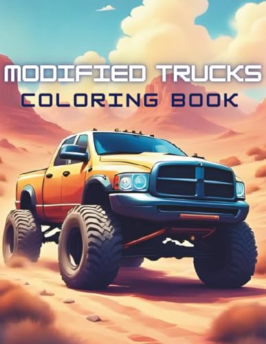 Modified Trucks Coloring Book: 70 Custom Pickup Truck Designs for Relaxation and Fun, Perfect Gift for Automotive Enthusiasts of All Ages