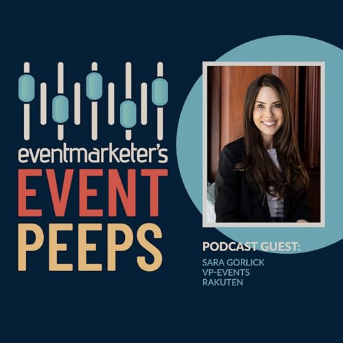 Passion Projects&mdash;Helping Others Build Event Careers, with Sara Gorlick of Rakuten