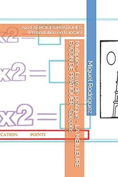 Paperback Multiplier - Livre de pratique - LA MEILLEURE FAÇON DE PRATIQUER -Garçons: 200 EXERCICES PRATIQUES (Présentation en français) [French] Book