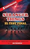 Stranger Things: El Test Final: Solo los Verdaderos Fans Sobreviven a las 200 Preguntas sobre las 5 Temporadas. Libro Stranger Things. Quiz