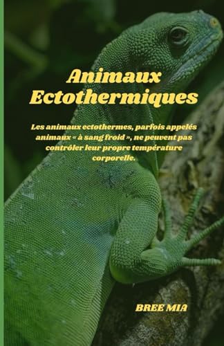 Animaux Ectothermiques: Les animaux ectothermes, parfois appelés animaux à sang froid, ne peuvent pa