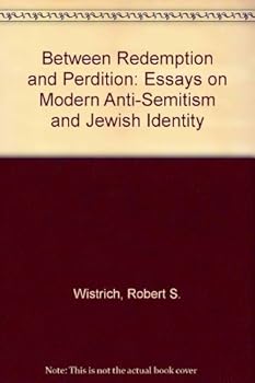 Hardcover Between Redemption and Perdition: Modern Antisemitism and Jewish Identity Book
