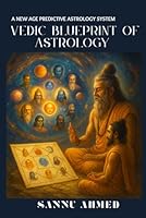 Vedic Blueprint of Astrology: A New Age Predictive Astrology System: Blank Chart Technique, Dasha Logic, KP Timing, Degree System & Panchanga (VEDIC ASTROLOGY FOR PREDICTION) B0F5NKC4KS Book Cover