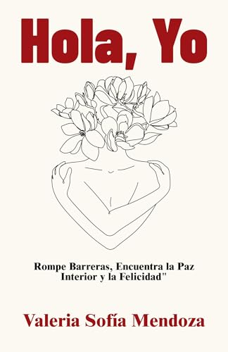 Hola, Yo: Rompe Barreras, Encuentra la Paz Interior y la Felicidad (Spanish Edition)
