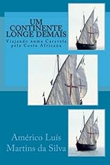 Capa de UM CONTINENTE LONGE DEMAIS: VIAJANDO NUMA CARAVELA PELA COSTA AFRICANA (AS AVENTURAS DE UM LENDÁRIO CAVALEIRO DA ORDEM DE CRISTO Livro 2)