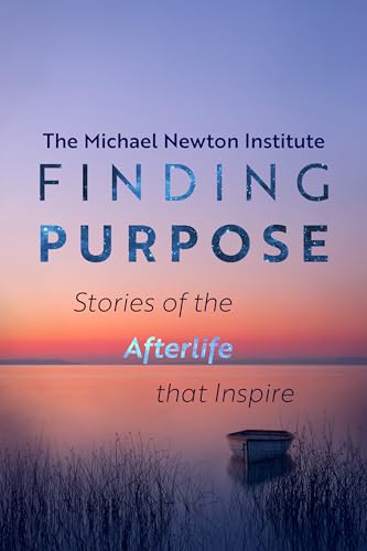 Finding Purpose: Stories of the Afterlife that Inspire