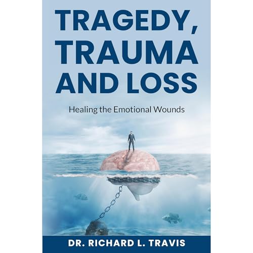 Tragedy, Trauma and Loss by Dr Richard L Travis episode artwork