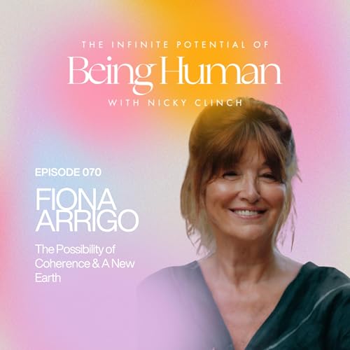 070 The Possibility of Coherence & A New Earth with Fiona Arrigo