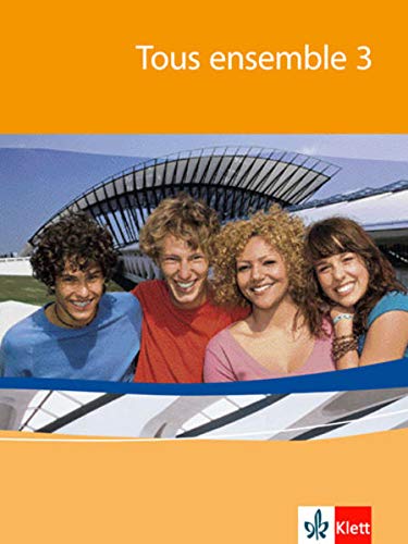 Tous ensemble 3: Schülerbuch fester Einband Band 3: Französisch als 2. Fremdsprache oder fortgefü Tous ensemble 3: Schülerbuch fester Einband Band 3: Französisch als 2. Fremdsprache oder fortgefü