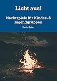 Licht aus! Nachtspiele für Kinder- und Jugendgruppen