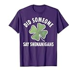 Did Someone Say Shenanigans Shirt Saint Patricks Day Gift T-Shirt