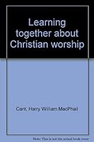 Learning together about Christian worship 0715202596 Book Cover