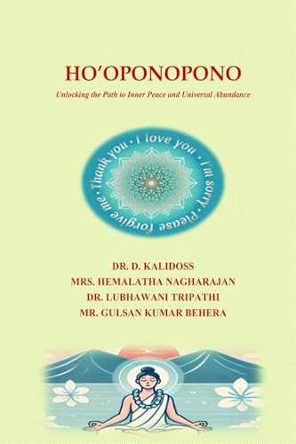 HO’OPONOPONO: Unlocking the Path to Inner Peace and Universal Abundance