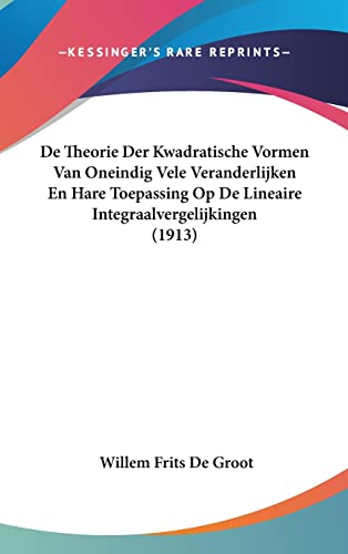 De Theorie Der Kwadratische Vormen Van Oneindig Vele Veranderlijken En Hare Toepassing Op De Lineaire Integraalvergelijkingen (1913) (Chinese, Dutch and English Edition)