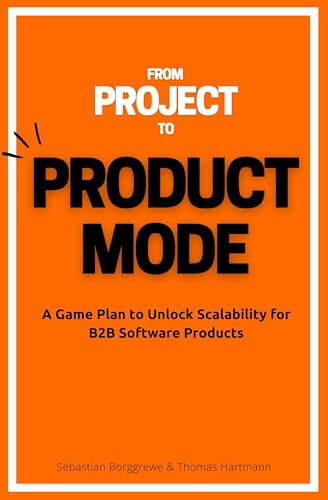From Project to Product Mode: A Game Plan to Unlock Scalability f...