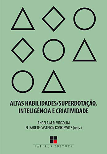Altas habilidades/superdotação, inteligência e criatividade: Uma visão multidisciplinar