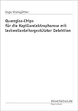 quarzglas heinrich  Quarzglas-Chips für die Kapillarelektrophorese mit leckwellenleitergestützter Detektion (Dissertation Classic)