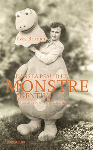Dans la Peau d'un Monstre (Gentil): Ma Vie Avec et Sans Casimir