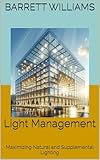 Light Management: Maximizing Natural and Supplemental Lighting (Year-Round Harvest: Mastering DIY Greenhouses Book 9)