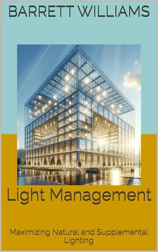 Light Management: Maximizing Natural and Supplemental Lighting (Year-Round Harvest: Mastering DIY Greenhouses Book 9)