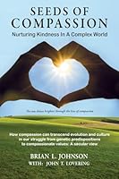 Seeds Of Compassion: Nurturing Kindness In A Complex World 1069596507 Book Cover