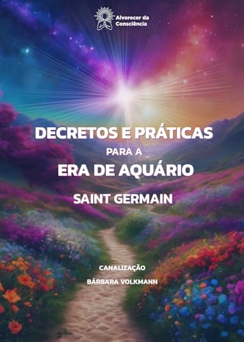 Decretos e Práticas para a Era de Aquário: por Saint Germain