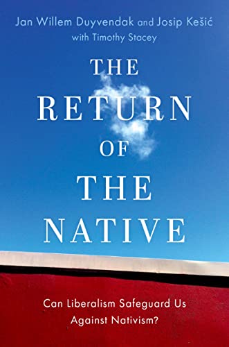 The Return of the Native: Can Liberalism Safeguard Us Against Nativism? (OXFORD STUDIES IN CULTURE AND POLITICS) (English Edition)