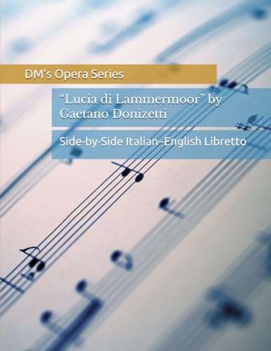 Lucia di Lammermoor: Side-by-Side Italian–English Opera Libretto