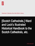  [Scotch Cathedrals.] Ward and Lock\'s Illustrated Historical Handbook to the Scotch Cathedrals, etc.