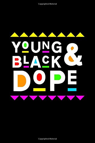 Young, Black and Dope: Perfect Notebook, Journal, Diary or Planner with Style (Colorful Books)