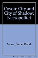 Coyote City ;: And, City of shadows : necropolitei : two plays 0969755511 Book Cover