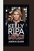 KELLY RIPA A Life in the Spotlight. B0F5X774GH Book Cover