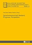  Sprechwissenschaft: Bestand, Prognose, Perspektive (Hallesche Schriften zur Sprechwissenschaft und Phonetik 51)