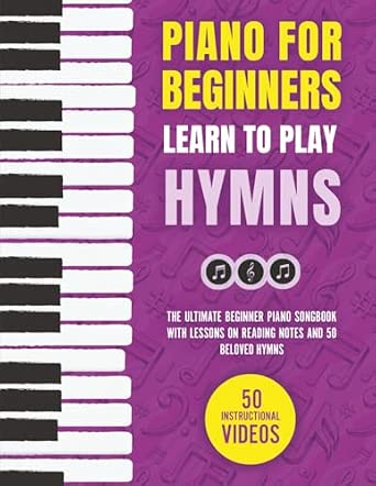 Piano for Beginners - Learn to Play Hymns: The Ultimate Beginner Piano ...