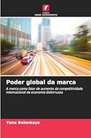 Poder global da marca: A marca como fator de aumento da competitividade internacional da economia bielorrussa (Portuguese Edition) 6208753430 Book Cover