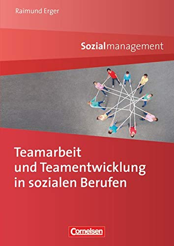 Sozialmanagement: Teamarbeit und Teamentwicklung in sozialen Berufen Sozialmanagement: Teamarbeit und Teamentwicklung in sozialen Berufen