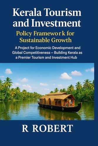 Kerala Tourism and Investment: Policy Framework for Sustainable Growth: A Project for Economic Development and Global Competitiveness — Building ... Tourism Vision: A Blueprint for the Future)