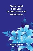 Stories and Folk-lore of West Cornwall: Third Series 9378412920 Book Cover