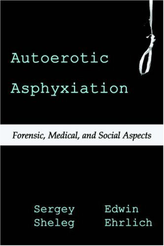 Buy Autoerotic Asphyxiation: Forensic, Medical, and Social Aspects — BookShops.in