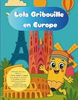 Le tour d’Europe avec Lola Gribouille – Cahier de coloriage ludique et culturel dès 6 ans – 24 pays à découvrir en s’amusant: 24 pays, des scènes ... apprendre en en s’amusant ! (French Edition) B0F63WPZ32 Book Cover