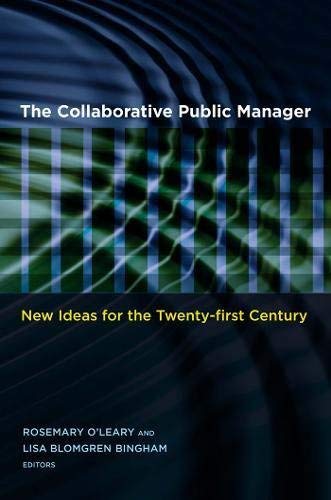 The Collaborative Public Manager: New Ideas for the Twenty-First Century (Public Management and Change series)